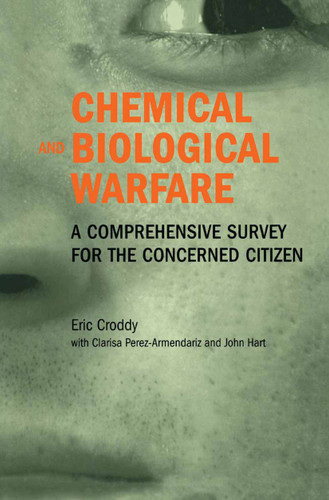 Chemical and Biological Warfare: A Comprehensive Survey for the Concerned Citizen book cover by Eric Croddy