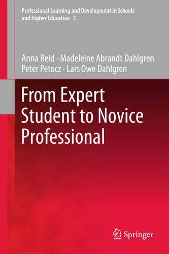 From Expert Student to Novice Professional (Professional Learning and Development in Schools and Higher Education #5) book cover by Anna Reid, Madeleine Abrandt Dahlgren, Lars Owe Dahlgren, Peter Petocz
