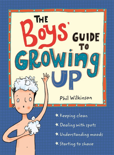 The Boys' Guide to Growing Up: the best-selling puberty guide for boys (Guide to Growing Up) book cover by Phil Wilkinson