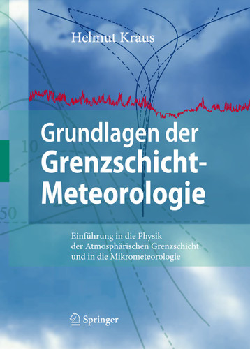 Grundlagen der Grenzschicht-Meteorologie: Einführung in die Physik der Atmosphärischen Grenzschicht und in die Mikrometeorologie book cover by Helmut Kraus