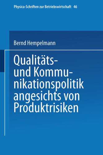 Qualitäts- und Kommunikationspolitik angesichts von Produktrisiken (Physica-Schriften zur Betriebswirtschaft #46) book cover by Bernd Hempelmann