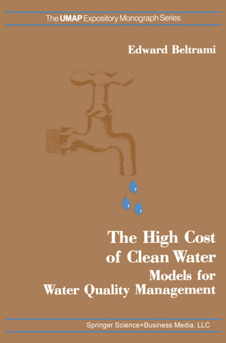 The High Cost of Clean Water: Models for Water Quality Management (Modules and Monographs in Undergraduate Mathematics and Its Applications) book cover by E. Beltrami