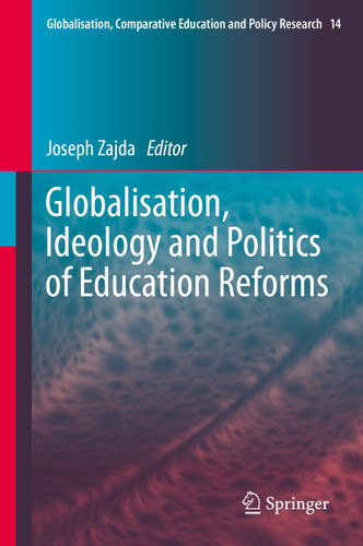 Globalisation, Ideology and Politics of Education Reforms (Globalisation, Comparative Education and Policy Research #14) book cover by 