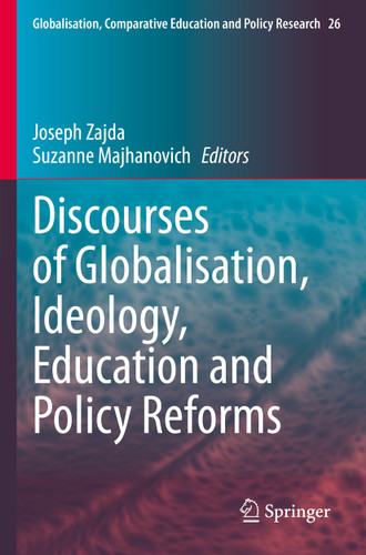 Discourses of Globalisation, Ideology, Education and Policy Reforms (Globalisation, Comparative Education and Policy Research #26) book cover by 