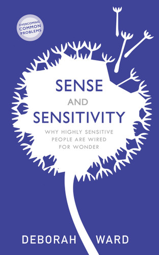 Sense and Sensitivity: How Highly Sensitive People Are Wired for Wonder book cover by Deborah Ward