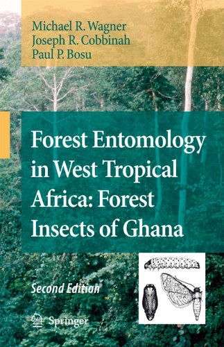 Forest Entomology in West Tropical Africa: Forest Insects of Ghana book cover by Michael R. Wagner, Joseph R. Cobbinah, Paul P. Bosu
