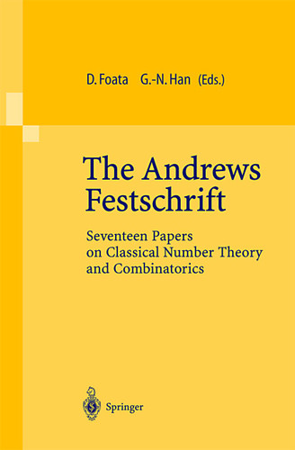 The Andrews Festschrift: Seventeen Papers on Classical Number Theory and Combinatorics book cover by 