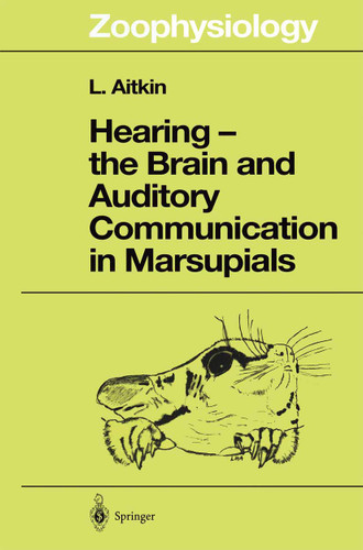 Hearing — the Brain and Auditory Communication in Marsupials (Zoophysiology #36) book cover by Lindsay Aitkin