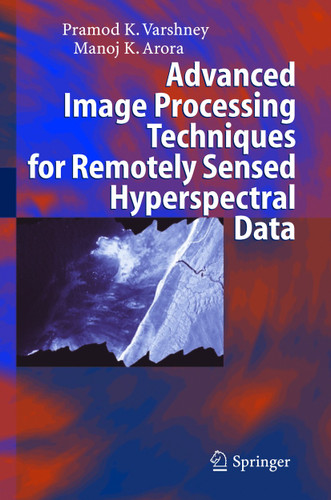 Advanced Image Processing Techniques for Remotely Sensed Hyperspectral Data book cover by Pramod K. Varshney, Manoj K. Arora