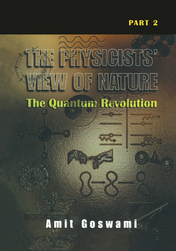 The Physicists’ View of Nature Part 2: The Quantum Revolution book cover by Amit Goswami