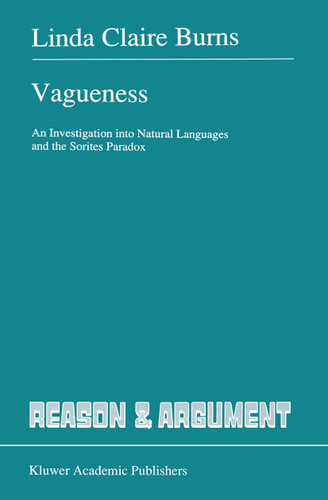 Vagueness: An Investigation into Natural Languages and the Sorites Paradox (Reason and Argument #4) book cover by L. Burns