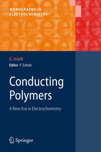 Conducting Polymers: A New Era in Electrochemistry (Monographs in Electrochemistry) book cover by György Inzelt