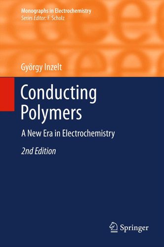 Conducting Polymers: A New Era in Electrochemistry (Monographs in Electrochemistry) book cover by György Inzelt