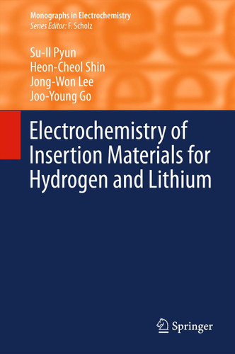 Electrochemistry of Insertion Materials for Hydrogen and Lithium (Monographs in Electrochemistry) book cover by Su-Il Pyun, Heon-Cheol Shin, Jong-Won Lee, Joo-Young Go