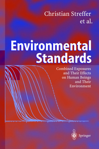 Environmental Standards: Combined Exposures and Their Effects on Human Beings and Their Environment book cover by Christian Streffer, Josef Bücker, Adrienne Cansier, Dieter Cansier, Carl Friedrich Gethmann, Robert Guderian, Gerd Hanekamp, Dietrich Henschler, Gerald Pöch, Eckard Rehbinder, Ortwin Renn, Marco Slesina, Kerstin Wuttke