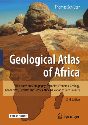 Geological Atlas of Africa: With Notes on Stratigraphy, Tectonics, Economic Geology, Geohazards, Geosites and Geoscientific Education of Each Country book cover by Thomas Schlüter