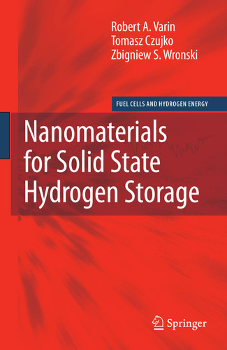 Nanomaterials for Solid State Hydrogen Storage (Fuel Cells and Hydrogen Energy) book cover by Robert A. Varin, Tomasz Czujko, Zbigniew S. Wronski