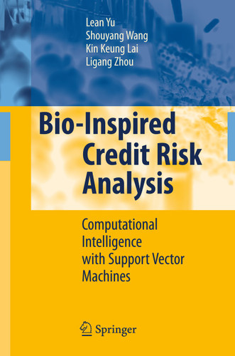 Bio-Inspired Credit Risk Analysis: Computational Intelligence with Support Vector Machines book cover by Lean Yu, Shouyang Wang, Kin Keung Lai, Ligang Zhou