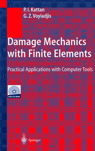 Damage Mechanics with Finite Elements: Practical Applications with Computer Tools book cover by P.I. Kattan, G.Z. Voyiadjis