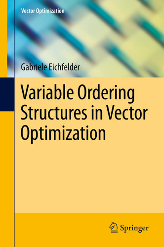 Variable Ordering Structures in Vector Optimization (Vector Optimization) book cover by Gabriele Eichfelder