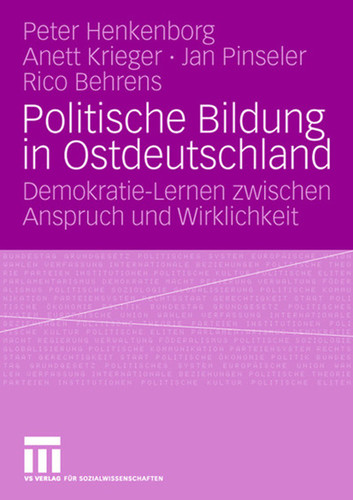 Politische Bildung in Ostdeutschland: Demokratie-Lernen zwischen Anspruch und Wirklichkeit book cover by Peter Büchner, Anett Krieger, Jan Pinseler, Rico Behrens