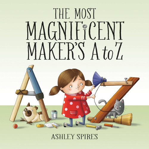 The Most Magnificent Maker's A to Z (Most Magnificent #3) book cover by Ashley Spires