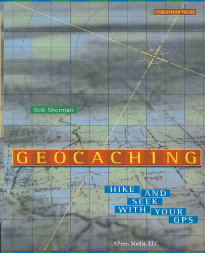 Geocaching: Hike and Seek with Your GPS book cover by Erik Sherman