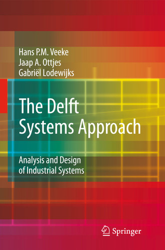 The Delft Systems Approach: Analysis and Design of Industrial Systems book cover by Hans P. M. Veeke, Jaap A. Ottjes, Gabriel Lodewijks