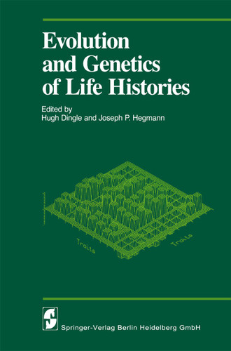 Evolution and Genetics of Life Histories (Proceedings in Life Sciences) book cover by 