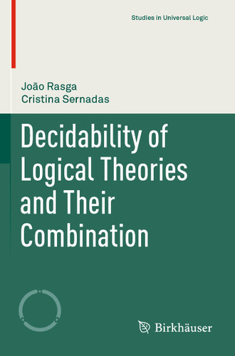 Decidability of Logical Theories and Their Combination (Studies in Universal Logic) book cover by João Rasga, Cristina Sernadas