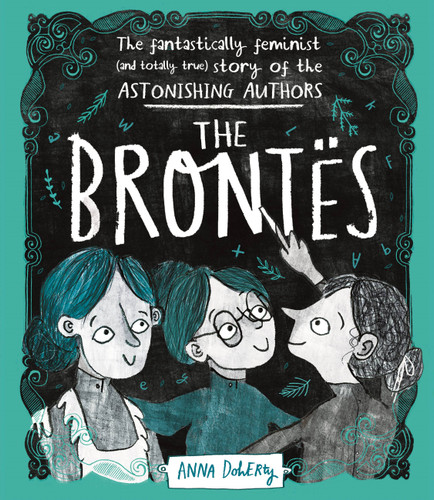 The Brontës: The Fantastically Feminist (and Totally True) Story of the Astonishing Authors book cover by Anna Doherty
