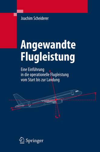 Angewandte Flugleistung: Eine Einführung in die operationelle Flugleistung vom Start bis zur Landung book cover by Joachim Scheiderer