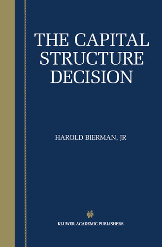 The Capital Structure Decision book cover by Harold Bierman Jr.