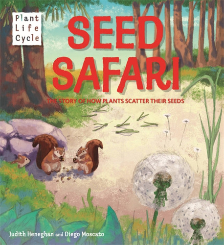 Plant Life: Seed Safari: The Story of How Plants Scatter their Seeds (Plant Life) book cover by Judith Heneghan