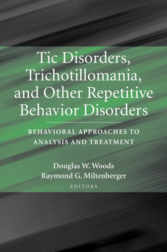 Tic Disorders, Trichotillomania, and Other Repetitive Behavior Disorders: Behavioral Approaches to Analysis and Treatment book cover by 