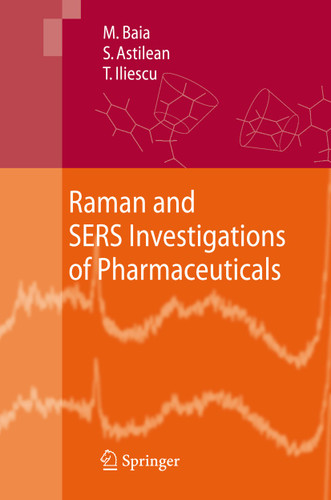 Raman and SERS Investigations of Pharmaceuticals book cover by Monica Baia, Simion Astilean, Traian Iliescu