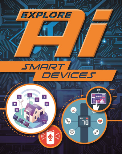 Explore AI: Smart Devices (Explore AI) book cover by Wayland Publishers