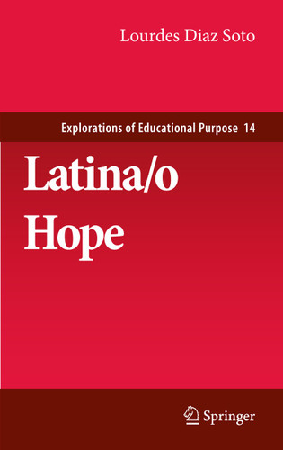 Latina/o Hope (Explorations of Educational Purpose #14) book cover by Lourdes Diaz Soto