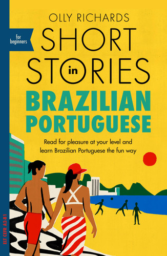 Short Stories in Brazilian Portuguese for Beginners: Read for pleasure at your level, expand your vocabulary and learn Brazilian Portuguese the fun way! book cover by Olly Richards