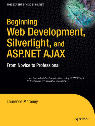 Beginning Web Development, Silverlight, and ASP.NET AJAX: From Novice to Professional book cover by Laurence Moroney