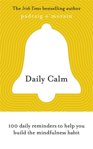Daily Calm: 100 daily reminders to help you build the mindfulness habit book cover by Padraig O'Morain