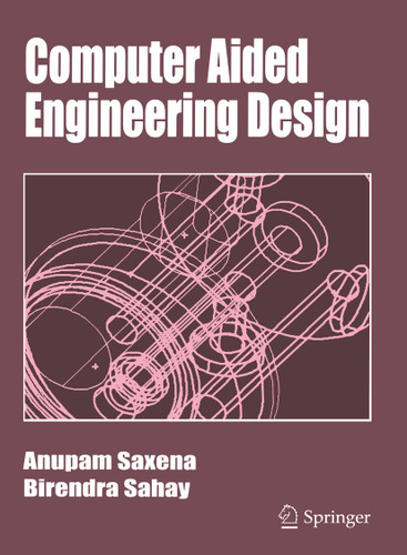 Computer Aided Engineering Design book cover by Anupam Saxena, Birendra Sahay