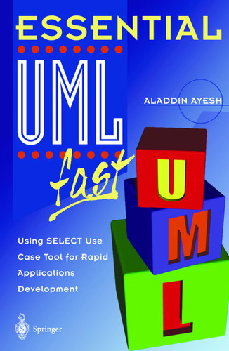 Essential UMLTm fast: Using SELECT Use Case Tool for Rapid Applications Development (Essential Series) book cover by Aladdin Ayesh