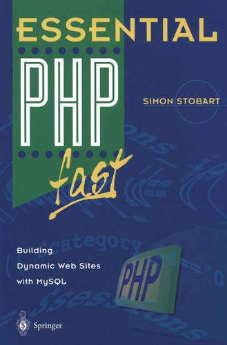 Essential PHP fast: Building Dynamic Web Sites with MySQL (Essential Series) book cover by Simon Stobart