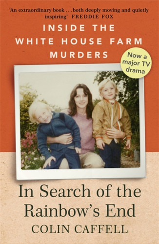 In Search of the Rainbow's End: Inside the White House Farm Murders book cover by Colin Caffell