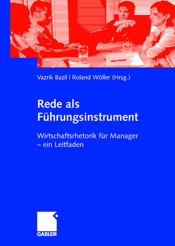 Rede als Führungsinstrument: Wirtschaftsrhetorik für Manager - ein Leitfaden book cover by 