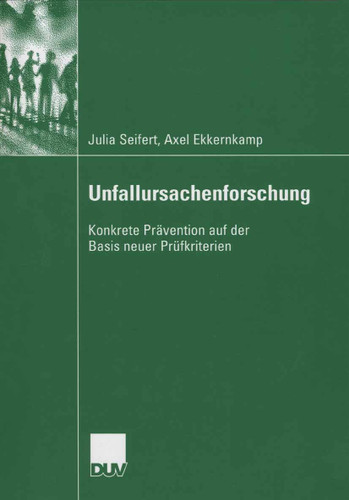 Unfallursachenforschung: Konkrete Prävention auf der Basis neuer Prüfkriterien book cover by Julia Seifert, Axel Ekkernkamp