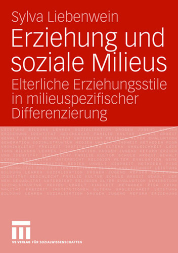 Erziehung und soziale Milieus: Elterliche Erziehungsstile in milieuspezifischer Differenzierung book cover by Sylva Liebenwein