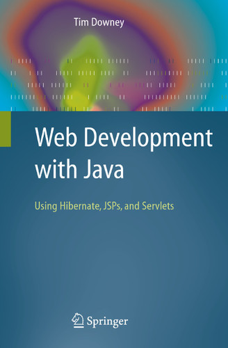 Web Development with Java: Using Hibernate, JSPs and Servlets book cover by Tim Downey