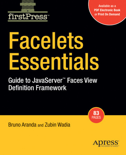 Facelets Essentials: Guide to JavaServer Faces View Definition Framework book cover by Bruno Aranda, Zubin Wadia
